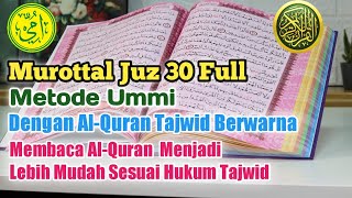 Murottal Juz 30 Full Metode Ummi Dengan Al-Qur'an Tajwid Warna Dari An-Naba' Sampai An-Naas