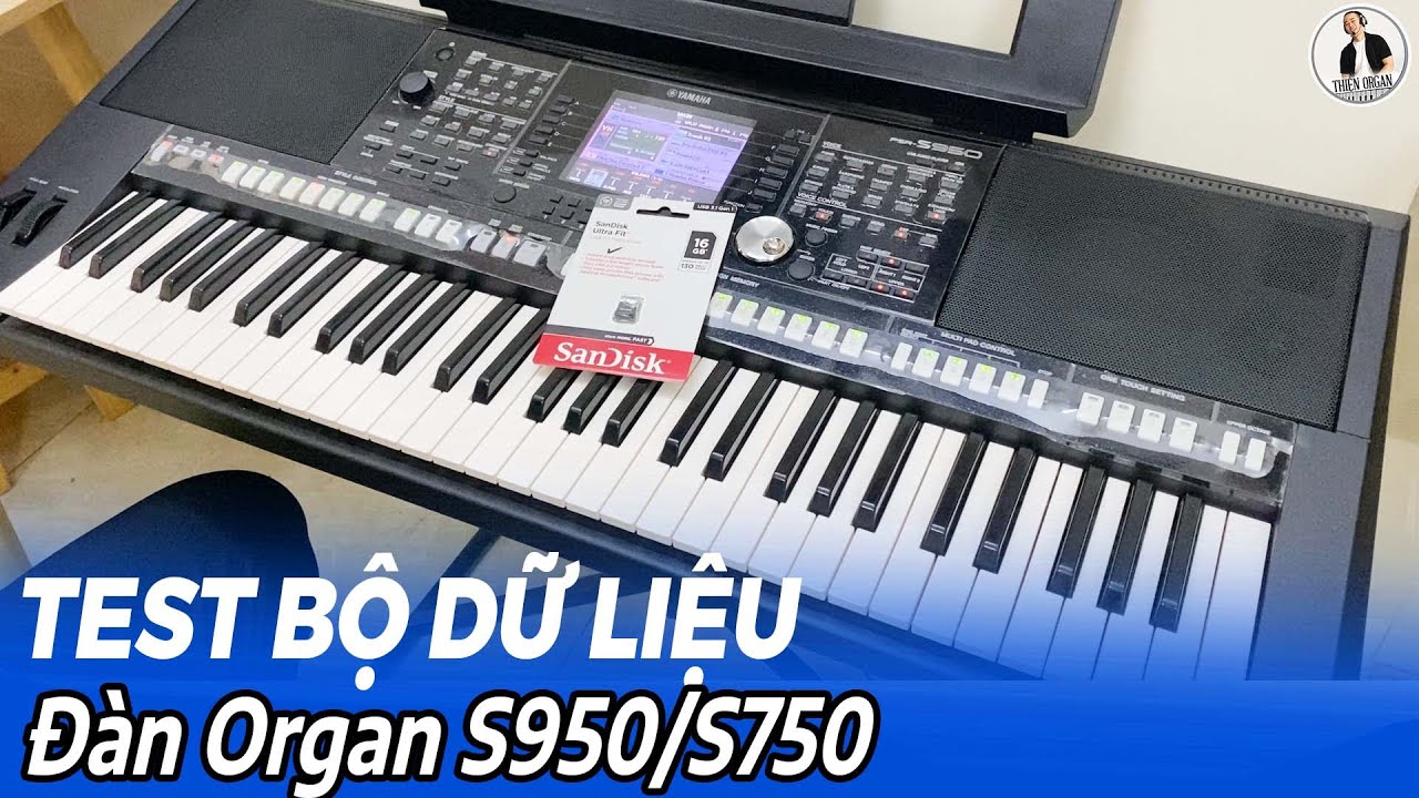 TEST BỘ DỮ LIỆU ĐÀN ORGAN S950/S750 || SAMPLE THIỆN ORGAN
