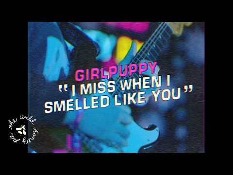 Girlpuppy - I Miss When I Smelled Like You | The Wild Honey Pie On The Mountain 4