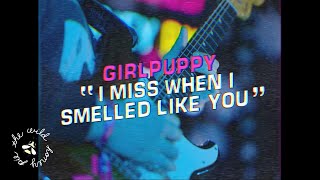 Girlpuppy - I Miss When I Smelled Like You | The Wild Honey Pie On The Mountain 4