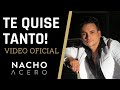 Nacho acero  te quise tanto vdeo oficial  salsa msica