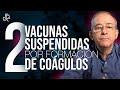 Dos Vacunas Suspendidas Por Formación De Coágulos - Oswaldo Restrepo RSC