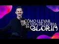 Como llevar una vida de gloria en gloria | Juan Diego Luna