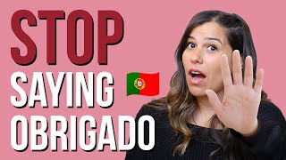 European Portuguese Conversation Tips: DON’T say “Obrigado!”