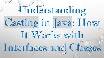 Understanding Casting in Java: How It Works with Interfaces and Classes