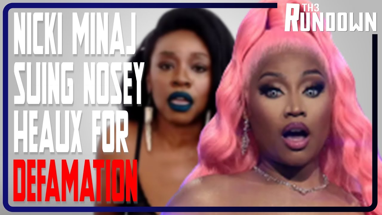  @Nicki Minaj Sues #NoseyHeaux For Defamation - The Rundown