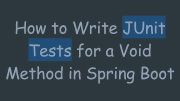 How to Write JUnit Tests for a Void Method in Spring Boot