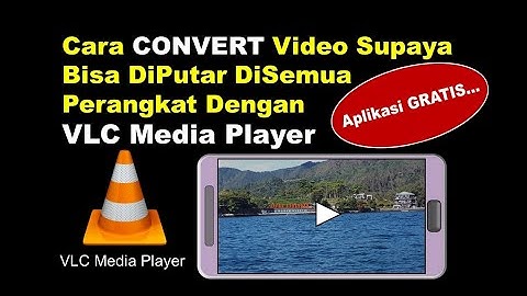 Cara CONVERT Video Dengan VLC Player, Video Yg Tidak Bisa di Putar Di Semua Perangkat (100% Work)