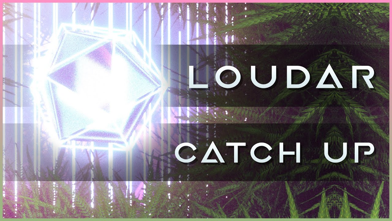 Loudar - Catch Up | CyberPixl Release