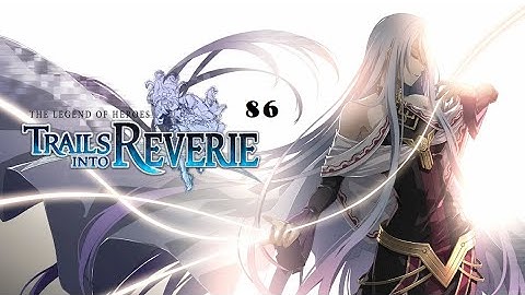 The Legend of Heroes: Trails into Reverie/ Post Game/ Zeroth Stratum Part 1 (86) #thelegendofheroes