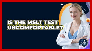 Is The MSLT Test Uncomfortable? - Sleep Apnea Support Network