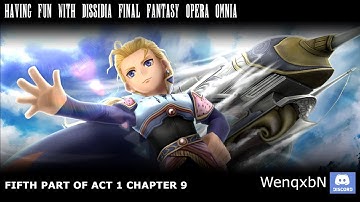 Having Fun with Dissidia: Final Fantasy Opera Omnia - 5th part of Act 1 Chapter 9