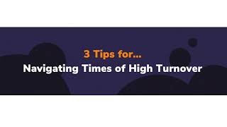 3 Tips for Navigating Times of High Employee Turnover