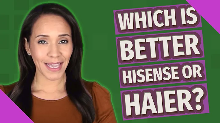 Which is better Hisense or Haier?