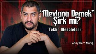 Mevlana Demek Şirk Mi ? || Tekfir Meseleleri