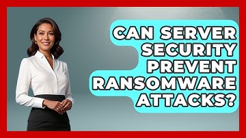 Can Server Security Prevent Ransomware Attacks? - Server Logic Simplified