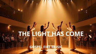 The Light Has Come | Deep Worship Celebrating Jesus the Savior