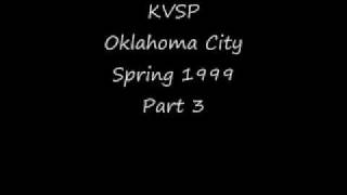KVSP Oklahoma City Spring 1999 Part 3.wmv