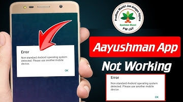 Ayushman error non standard android operating system detected. please use another mobile device.