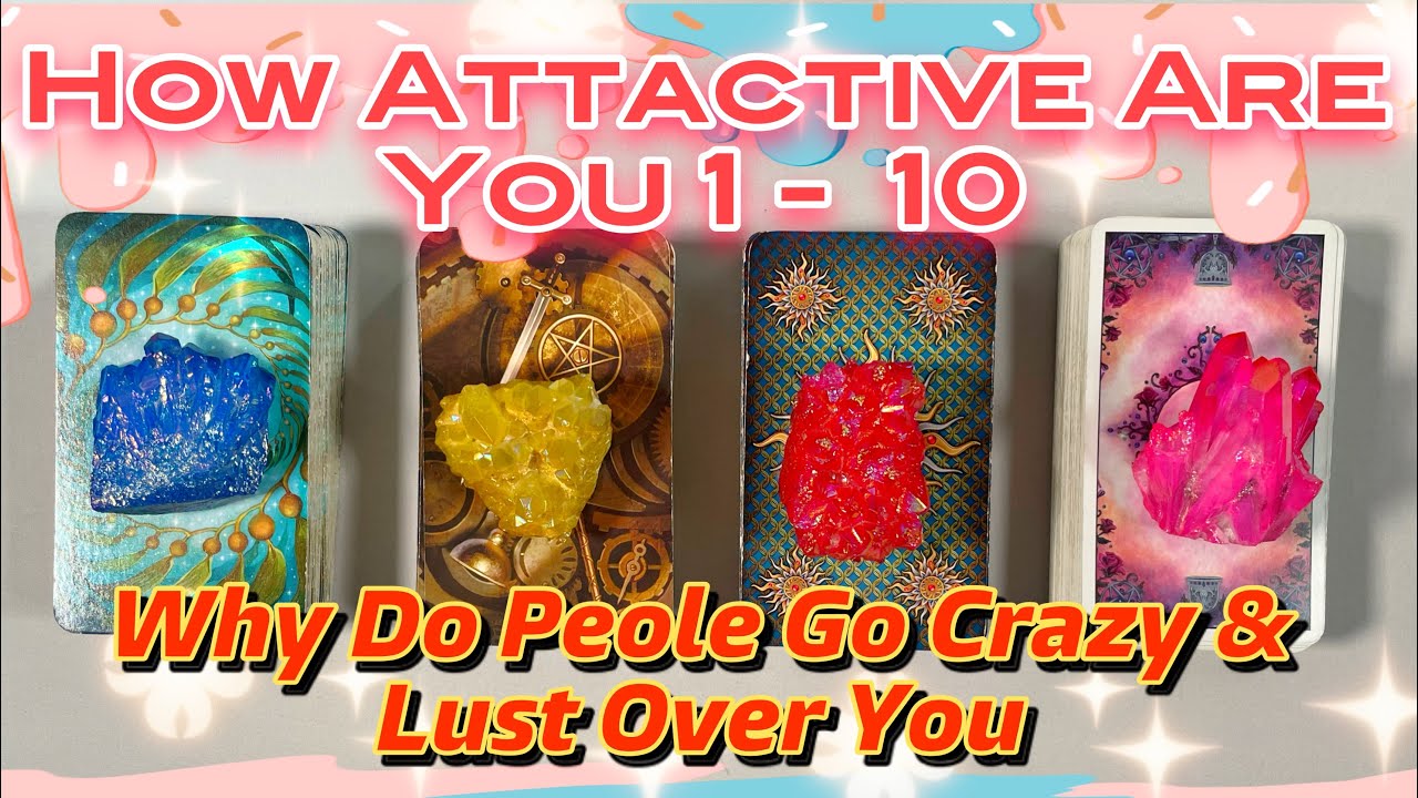 How Attractive Are You REALLY Honest Rating from 1- 10 Pick A Card Tarot Reading What Makes You 🔥