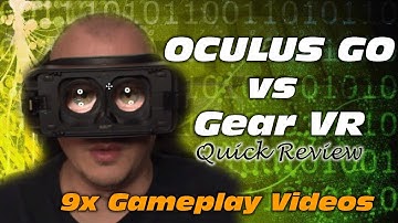 Quick Oculus Go vs Gear VR Summary with 9 Gameplay Videos