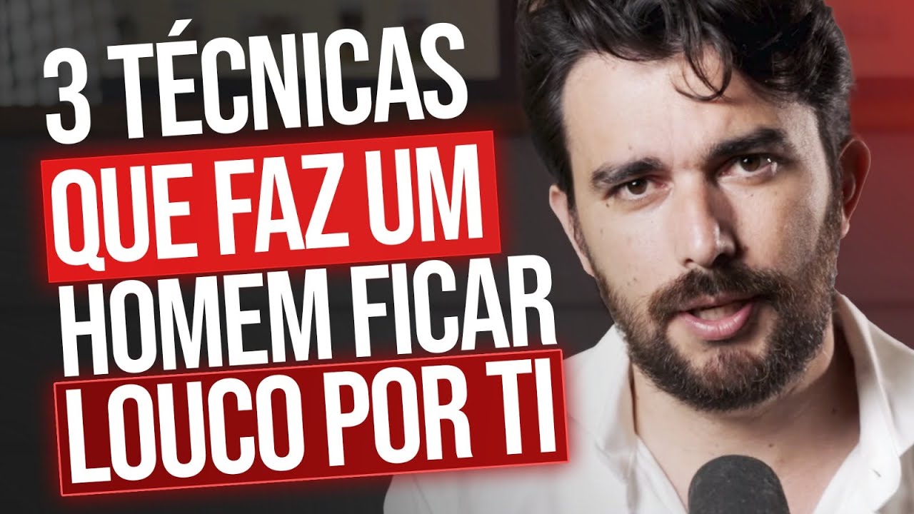 3 TÉCNICAS QUE FAZ UM HOMEM FICAR LOUCO POR TI - YouTube