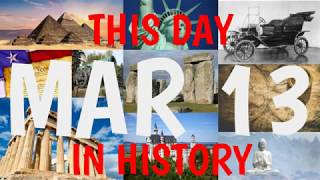 March 13 - This Day in History