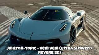Jmilton-Topic  - VEM VEM (Ultra Slowed + Reverb 8D)