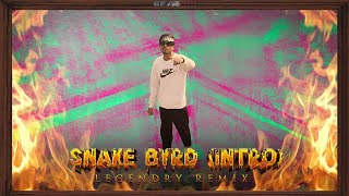 SNAKE BYRD (INTRO) - Legendry Remix