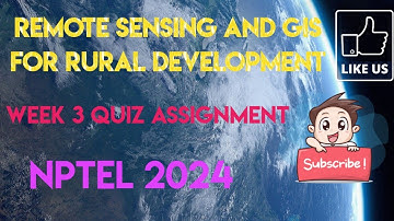 Remote Sensing and GIS for rural development Week 3 Quiz Assignment Solution | NPTEL 2024 |