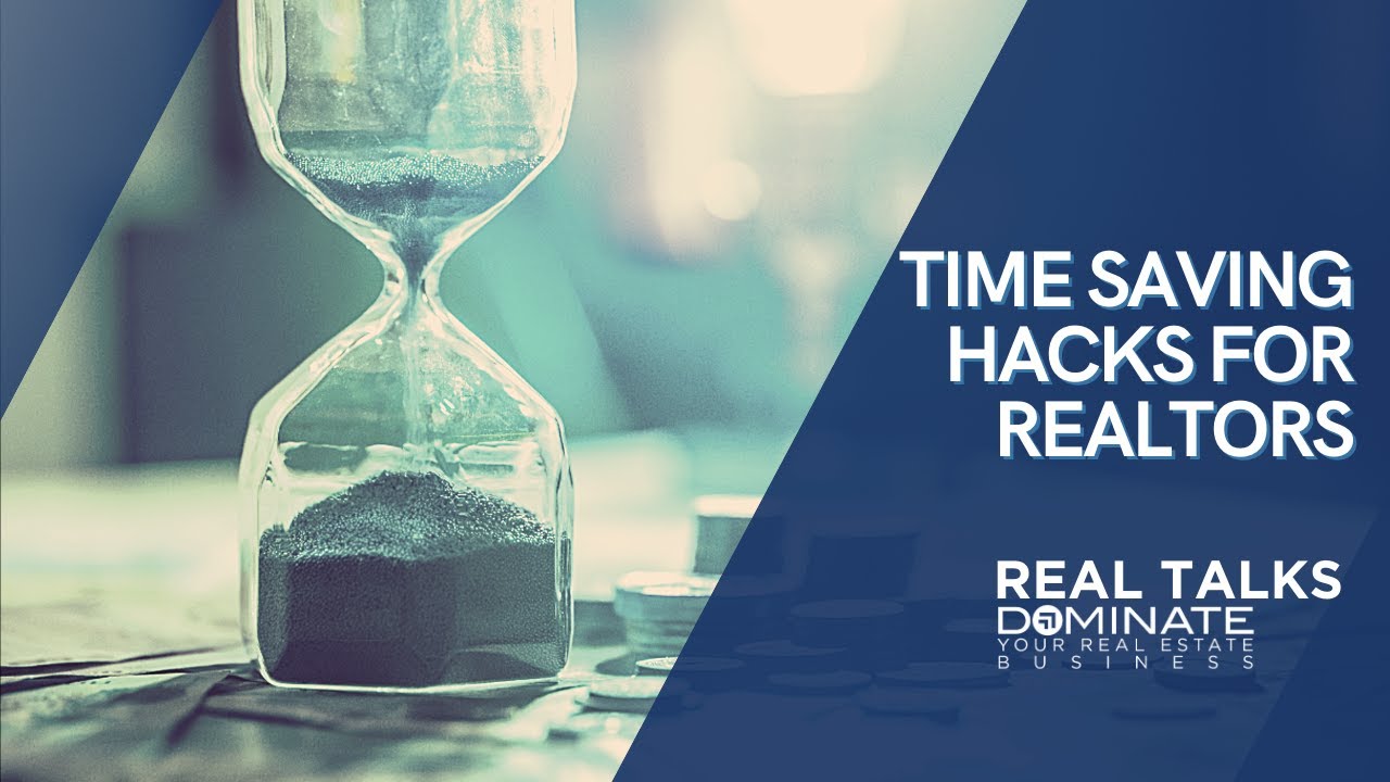 Real Talks | Time Saving Hacks for Realtors