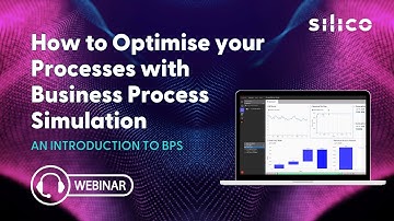 Webinar: How to Optimise your Processes with Business Process Simulation