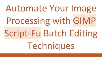 Automate Your Image Processing with GIMP Script-Fu Batch Editing Techniques