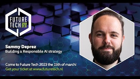 Future Tech 2023: Sammy Deprez - Building a Responsible AI strategy