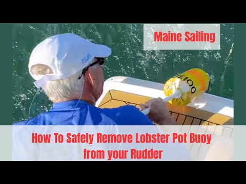 HOW TO SAFELY REMOVE A SNAGGED LOBSTER POT FROM YOUR RUDDER SAILING TO MAINE