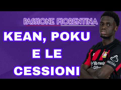 Video RECAP MERCATO: SITUAZIONE KEAN, TRATTATIVA PUKU, LA SCELTA DELLA FIORENTINA SULLE CESSIONI