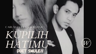 Kupilih Hatimu - Duet Smule with Khai Bahar