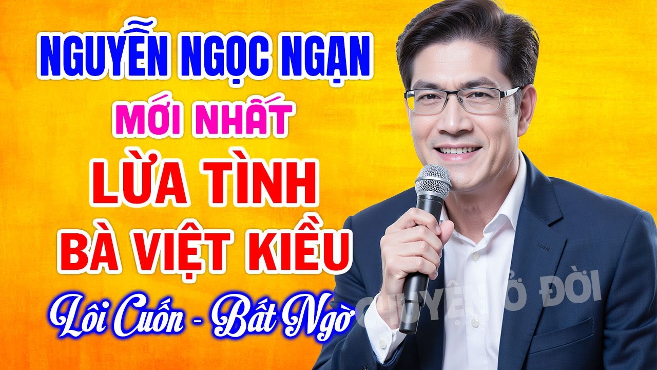 Nguyễn Ngọc Ngạn Hay Nhất | LỪA TÌNH BÀ VIỆT KIỀU | Kể Chuyện Đêm Khuya Lôi Cuốn, Bất Ngờ Phút Cuối