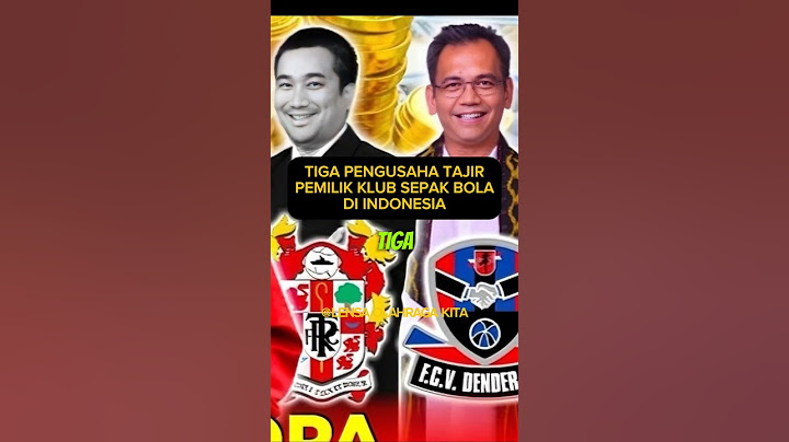 TIGA PENGUSAHA TAJIR PEMILIK KLUB SEPAK BOLA DI INDONESIA#klubsepakindonesia