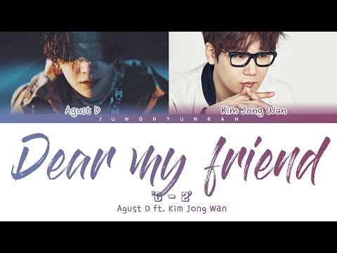 AGUST D ft. Kim Jong Wan - DEAR MY FRIEND 「Color Coded Lyrics_Han/Rom/Eng」