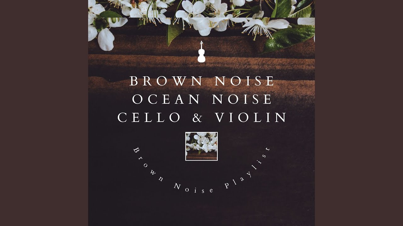 Watch Brown Noise Violin & Cello - Dormancy, Waves Sound on YouTube