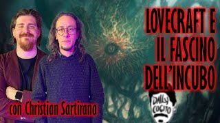 Il Fascino e il Terrore dell'Incubo: Lovecraft - con Christian Sartirana, autore