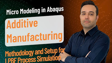Micro Modeling of Additive Manufacturing in Abaqus: Methodology and Setup  LPBF Process Simulation