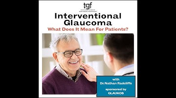 Interventional Glaucoma - What Does it Mean for Patients?