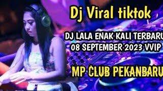 DJ LALA ENAK KALI TERBARU 8 SEPTEMBER MP CLUB