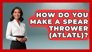 How Do You Make A Spear Thrower (atlatl)? - Survival Skills for Everyone
