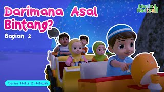 Darimana Asal Bintang? (Part 2) | Kartun Anak-Anak Islami | Hafiz & Hafizah | Eps 06