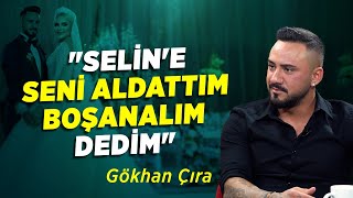 "Selin Ciğerci İçin Ahiretimi Yaktım" | Gökhan Çıra