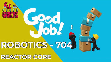 Good Job! Robotics 704 (Reactor Core) (2 player)