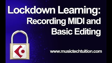 Lockdown Learning: 3 - Recording MIDI and Basic Editing